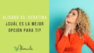 Lee más sobre el artículo Alisado vs. Keratina: ¿Cuál es la Mejor Opción para Ti?
