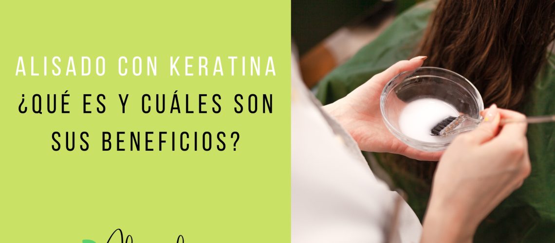 Alisado con Keratina Qu es y Cuales son sus Beneficios