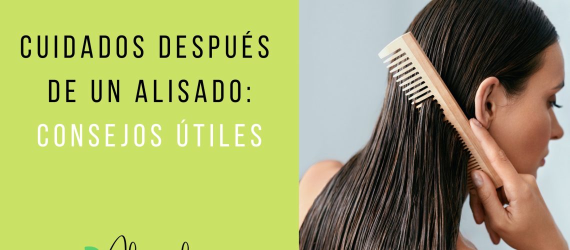 Cuidados Despues de un Alisado Consejos utiles para Mantener tu Cabello Saludable