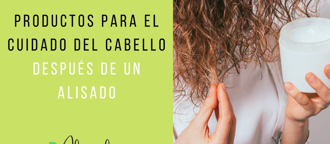 Productos para el Cuidado del Cabello Despues de un Alisado Tips y Consejos