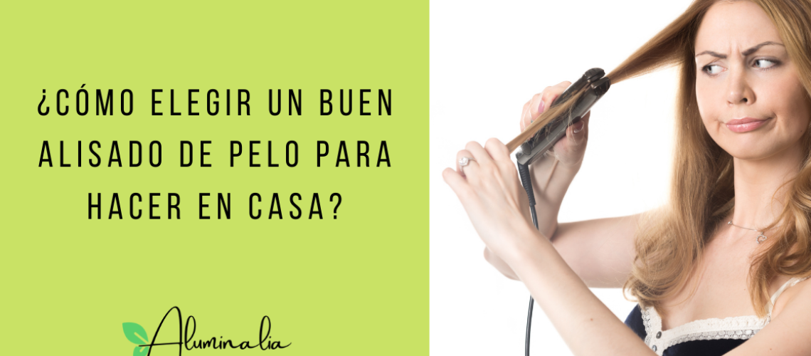 como elegir un buen alisado de pelo para hacer en casa